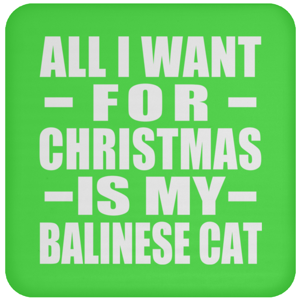 All I Want For Christmas Is My Balinese Cat - Coaster