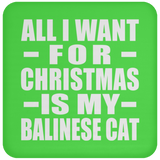 All I Want For Christmas Is My Balinese Cat - Coaster