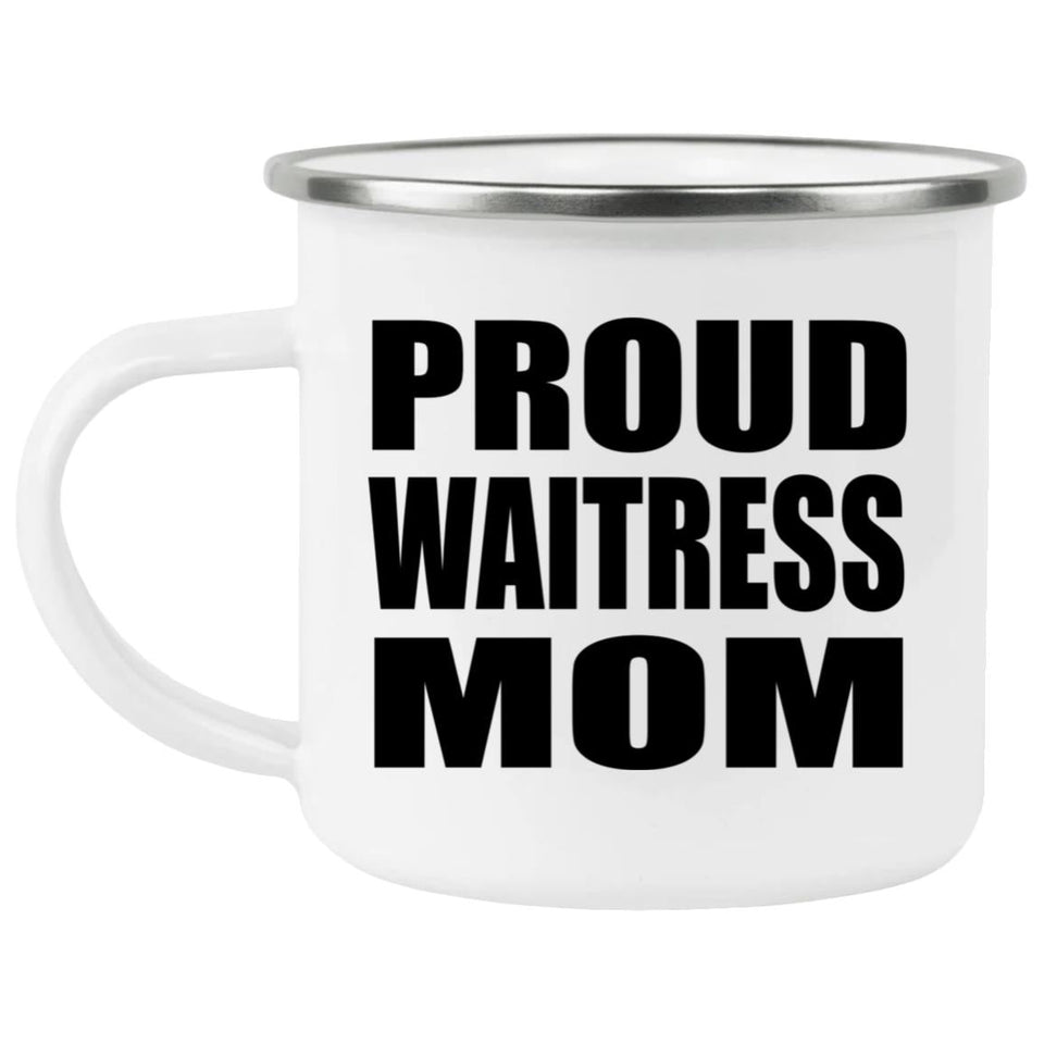 Proud Waitress Mom - 12oz Camping Mug