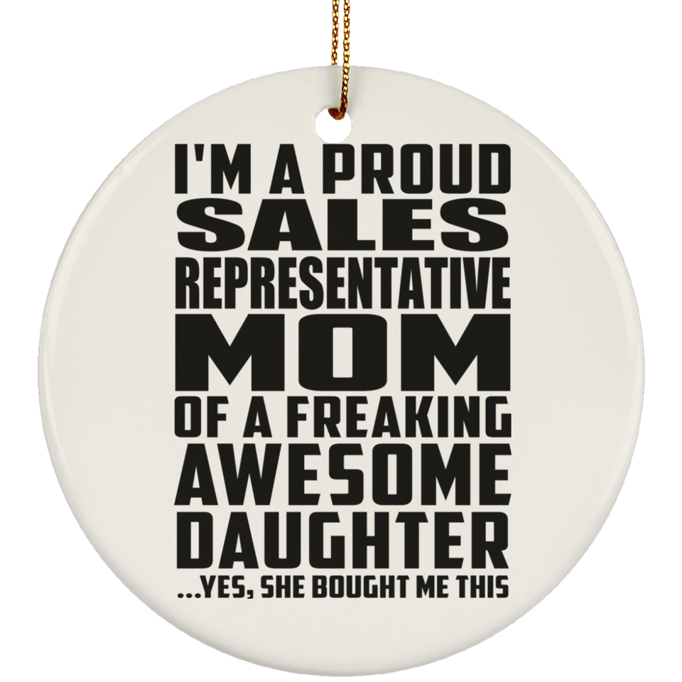 Proud Sales Representative Mom Of Awesome Daughter - Circle Ornament