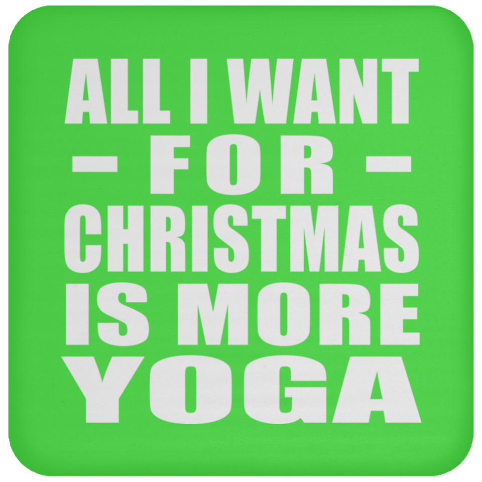 All I Want For Christmas Is More Yoga - Coaster