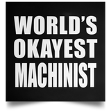 World's Okayest Machinist - Poster Square