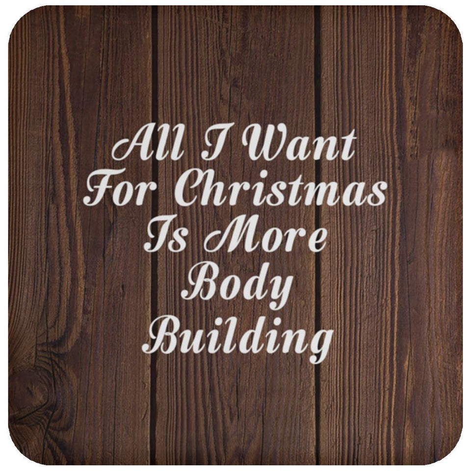 All I Want For Christmas Is More Body Building - Drink Coaster D