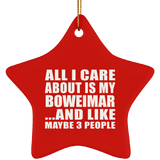 All I Care About Is My Boweimar - Star Ornament