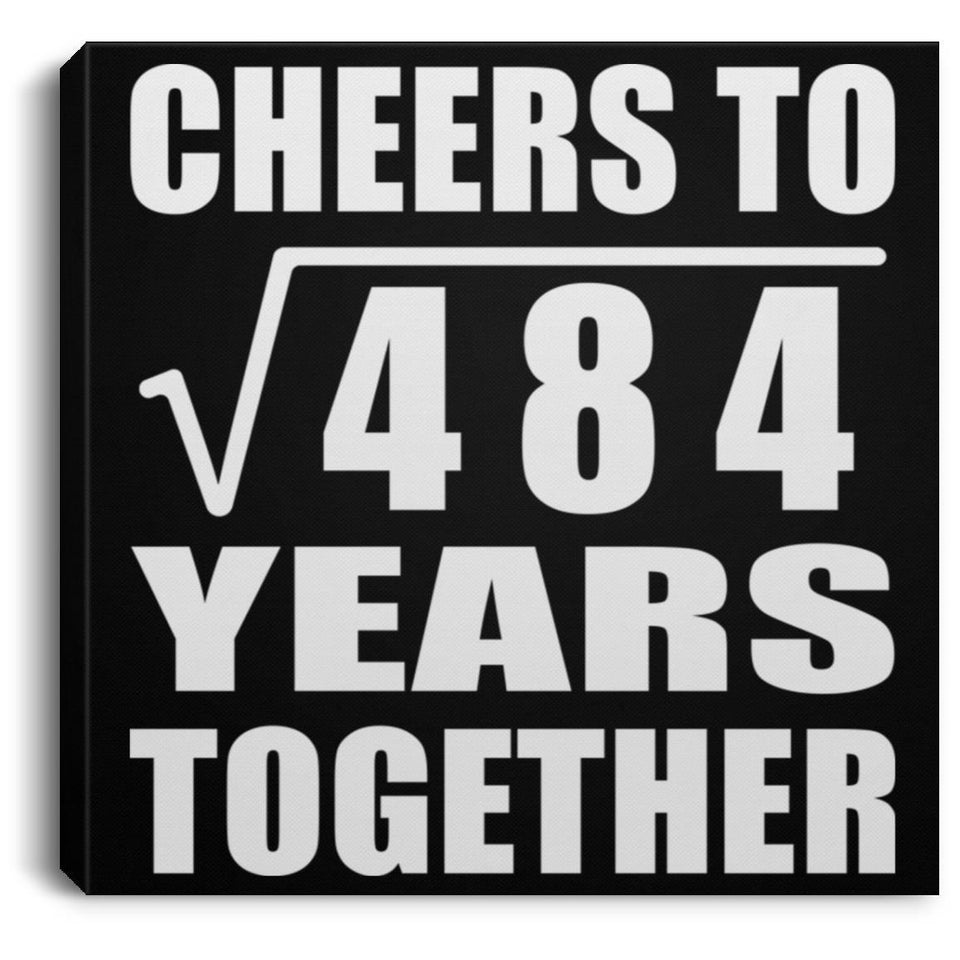 22nd Anniversary Cheers To Square Root of 484 Years Together - Canvas Square