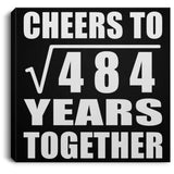 22nd Anniversary Cheers To Square Root of 484 Years Together - Canvas Square