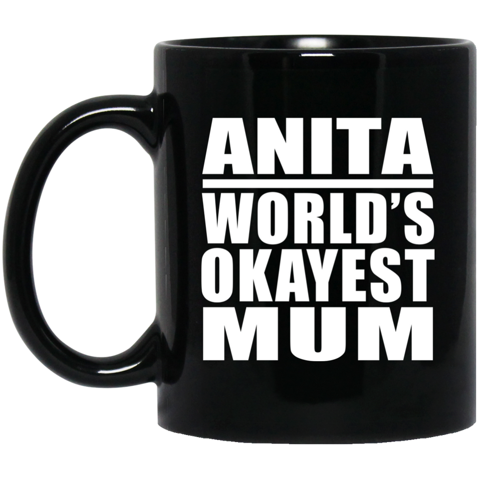Anita World's Okayest Mum - 11 Oz Coffee Mug Black