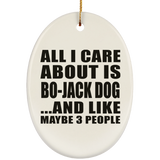 All I Care About Is Bo-Jack Dog - Oval Ornament