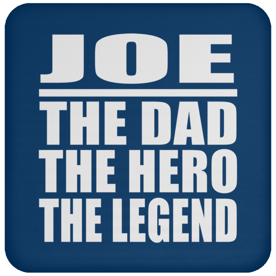 Joe The Dad The Hero The Legend - Drink Coaster