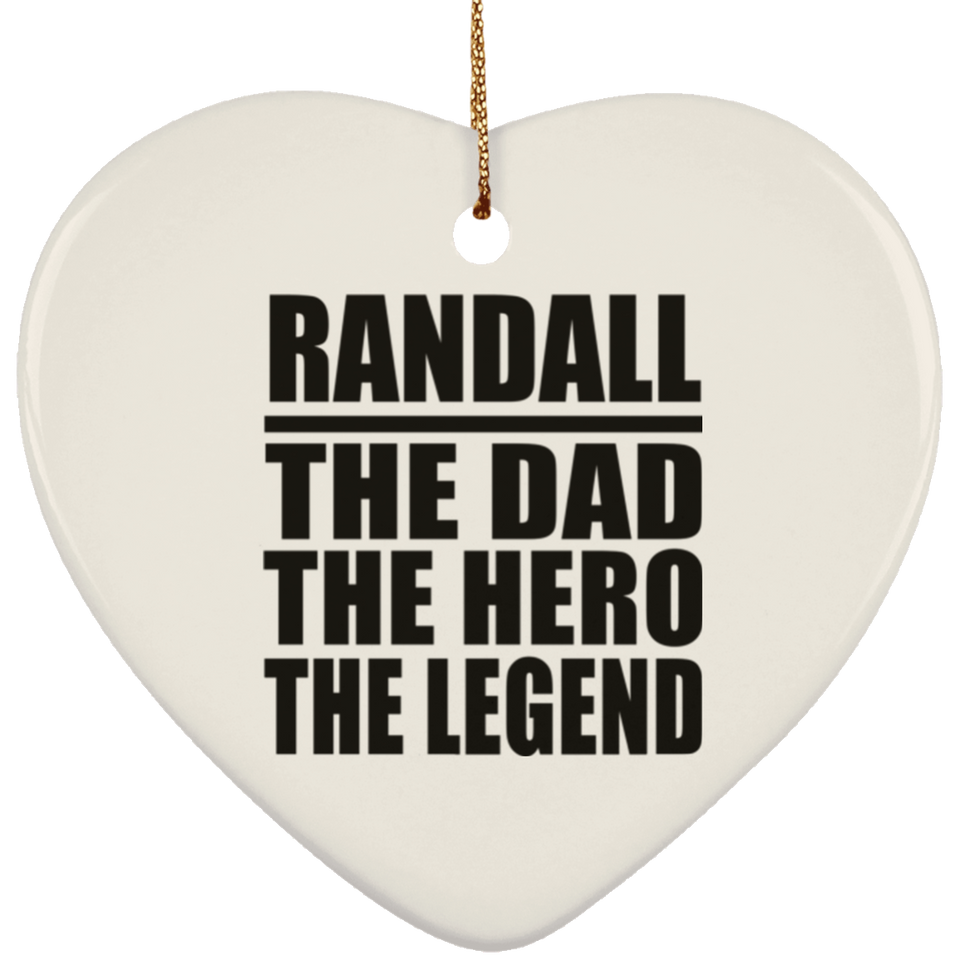 Randall The Dad The Hero The Legend - Heart Ornament
