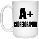 A+ Choreographer - 15oz Coffee Mug