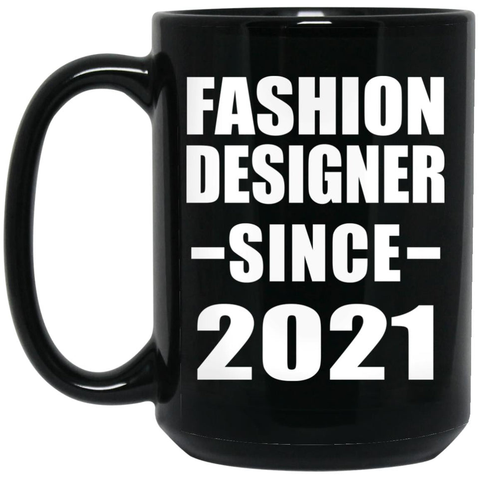 Fashion Designer Since 2021 - 15oz Coffee Mug Black