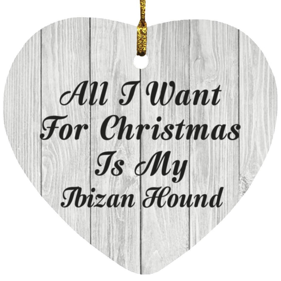 All I Want For Christmas Is My Ibizan Hound - Heart Ornament F