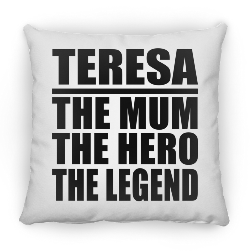 Teresa The Mum The Hero The Legend - Throw Pillow