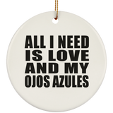 All I Need Is Love And My Ojos Azules - Circle Ornament