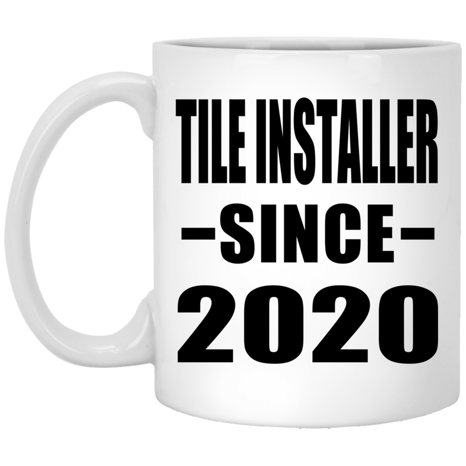 Tile Installer Since 2020 - 11oz Coffee Mug