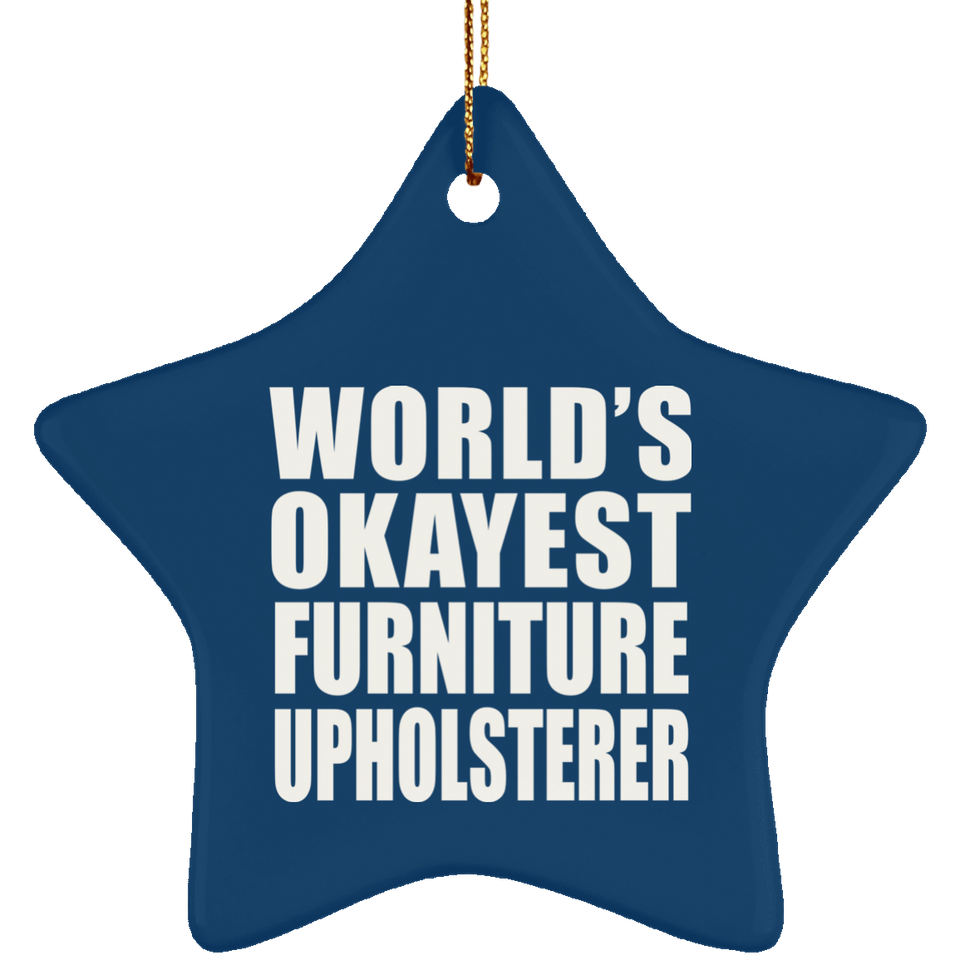 World's Okayest Furniture Upholsterer - Star Ornament