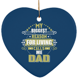 My Biggest Reason For Living Calls Me Dad - Heart Ornament