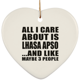 All I Care About Is Lhasa Apso - Heart Ornament