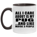All I Care About Is My Pug - 11oz Accent Mug Black