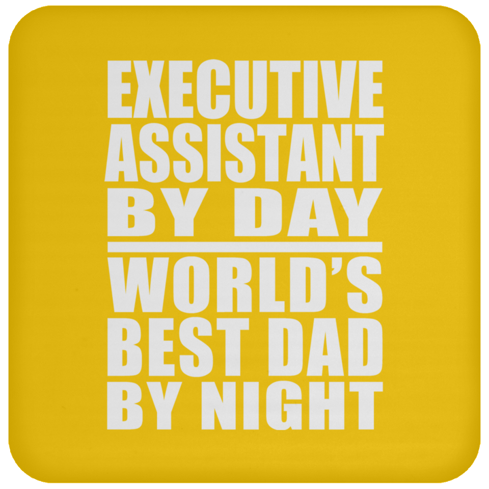 Executive Assistant By Day World's Best Dad By Night - Drink Coaster