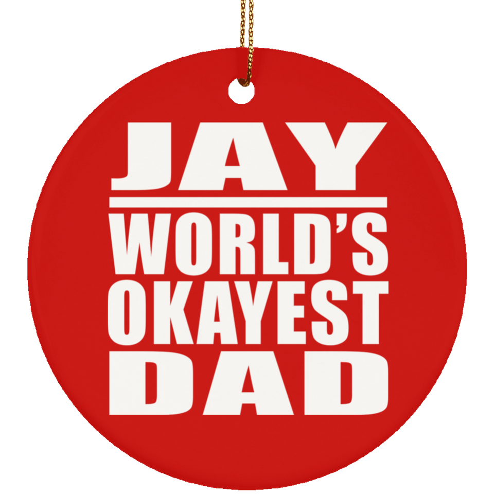 Jay World's Okayest Dad - Circle Ornament