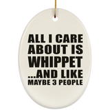 All I Care About Is Whippet - Oval Ornament