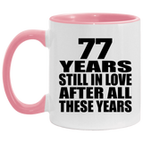 77th Anniversary 77 Years Still In Love After These Years - 11oz Accent Mug Pink