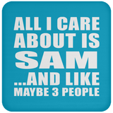 All I Care About Is Sam - Drink Coaster