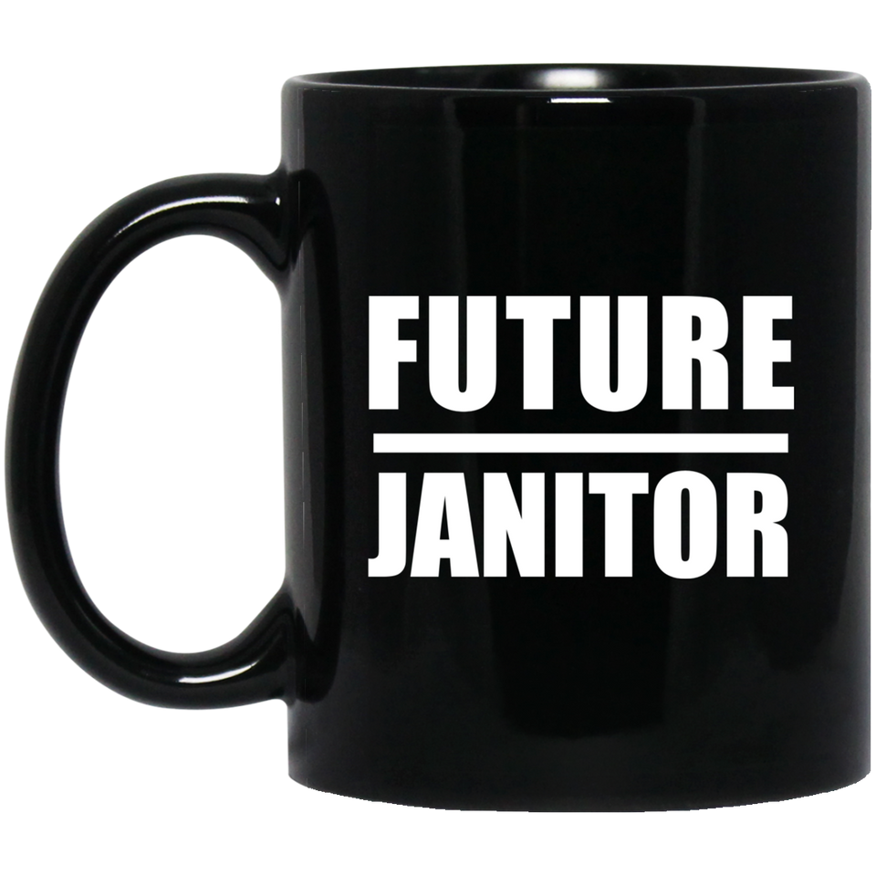 Future Janitor - 11oz Coffee Mug Black