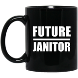 Future Janitor - 11oz Coffee Mug Black