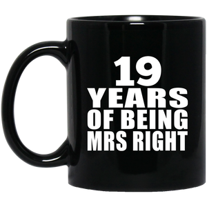 19th Anniversary 19 Years Of Being Mrs Right - 11 Oz Coffee Mug Black