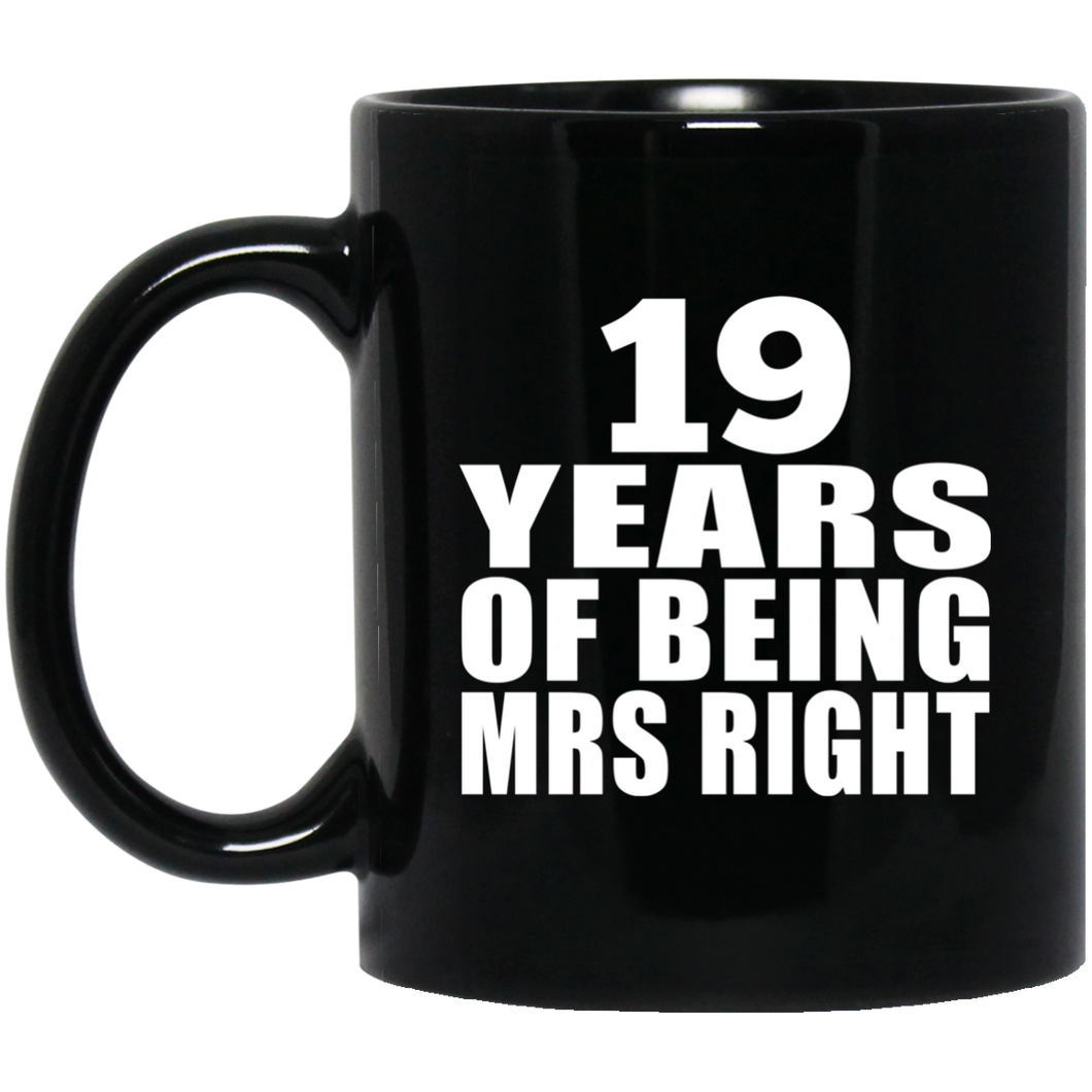 19th Anniversary 19 Years Of Being Mrs Right - 11 Oz Coffee Mug Black