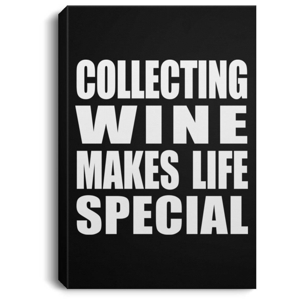 Collecting Wine Makes Life Special - Canvas Portrait