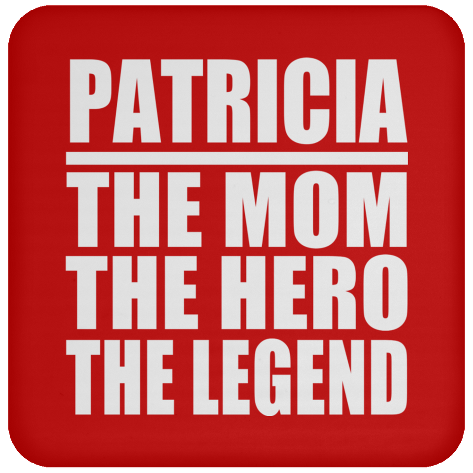 Patricia The Mom The Hero The Legend - Drink Coaster