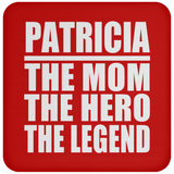 Patricia The Mom The Hero The Legend - Drink Coaster