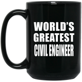 World's Greatest Civil Engineer - 15 Oz Coffee Mug Black