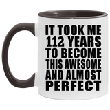 112th Birthday Took 112 Years To Become Awesome & Perfect - 11oz Accent Mug Black