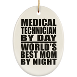 Medical Technician By Day World's Best Mom By Night - Oval Ornament