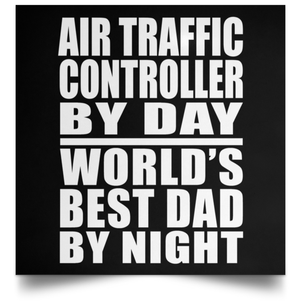 Air Traffic Controller By Day World's Best Dad By Night - Poster Square