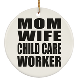 Mom Wife Child Care Worker - Circle Ornament