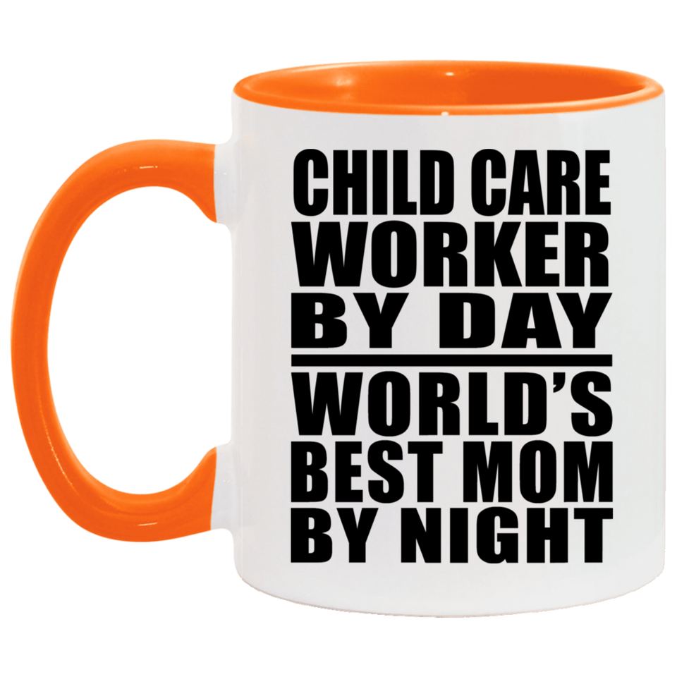Child Care Worker By Day World's Best Mom By Night - 11oz Accent Mug Orange