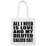 All I Need Is Love And My Diluted Calico Cat - Tote Bag White
