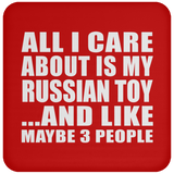 All I Care About Is My Russian Toy - Drink Coaster