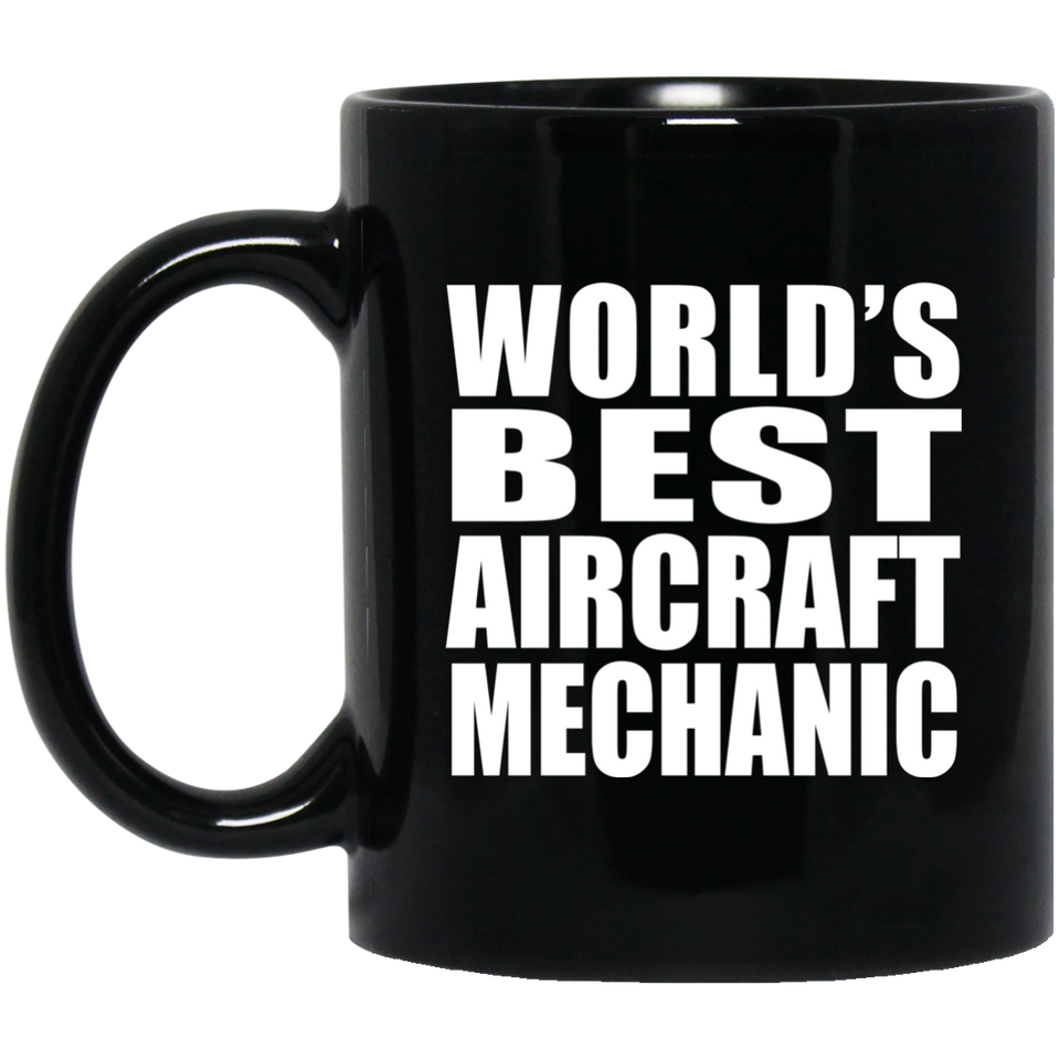 World's Best Aircraft Mechanic - 11 Oz Coffee Mug Black