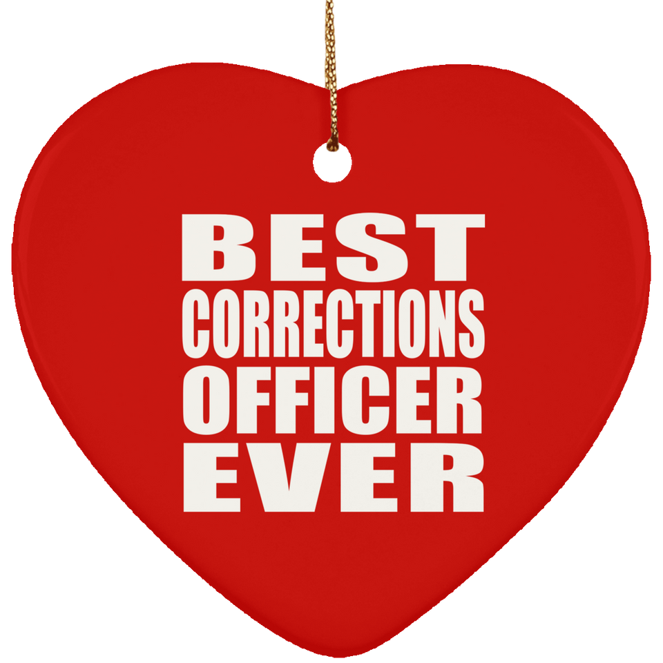 Best Corrections Officer Ever - Heart Ornament