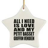 All I Need Is Love And My Petit Basset Griffon Vendeen - Star Ornament
