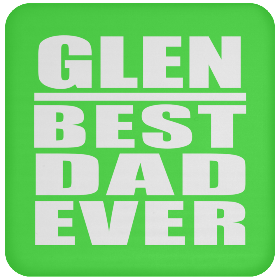 Glen Best Dad Ever - Drink Coaster