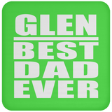 Glen Best Dad Ever - Drink Coaster