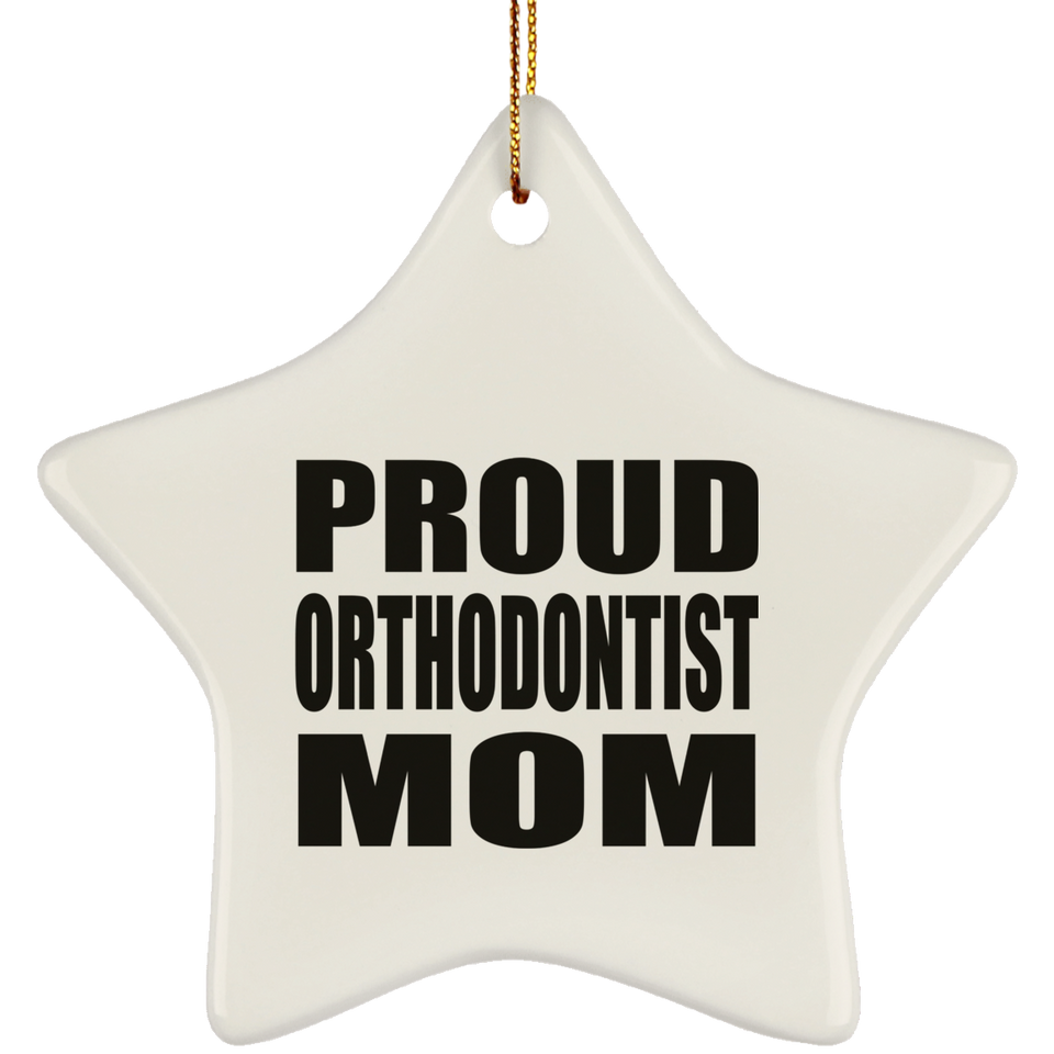 Proud Orthodontist Mom - Star Ornament